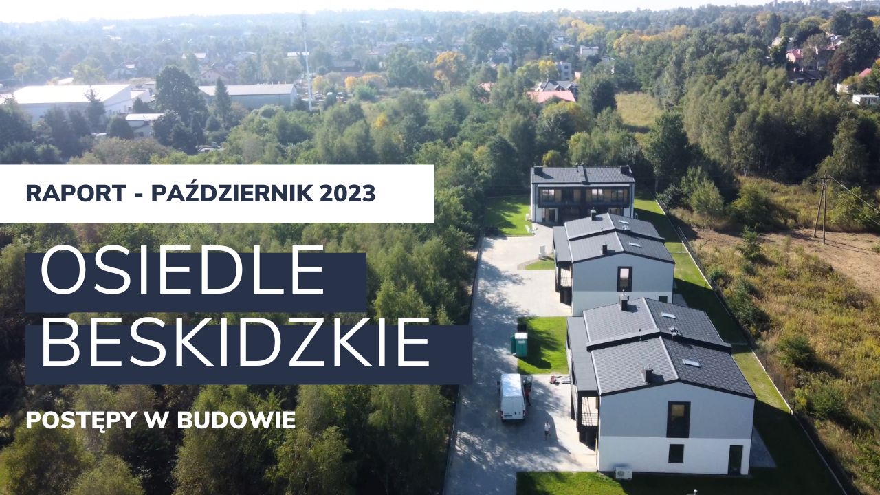 FILM – Postępy w budowie Osiedle Beskidzkie – Raport 2023-10